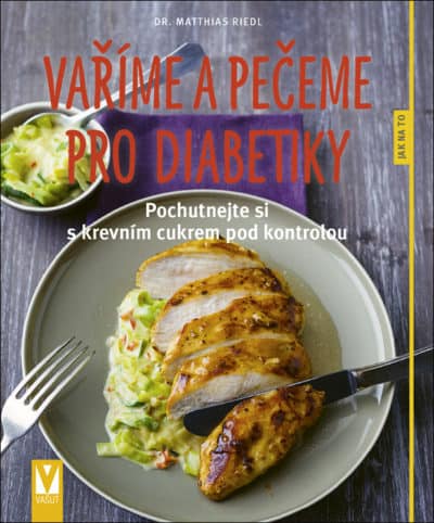 Vaříme a pečeme pro diabetiky – pochutnejte si s krevním cukrem pod kontrolou