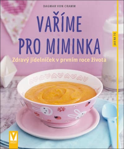 Vaříme pro miminka – zdravý jídelníček v prvním roce života