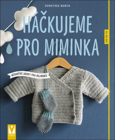 Háčkujeme pro miminka – měkoučké dárky pro nejmenší