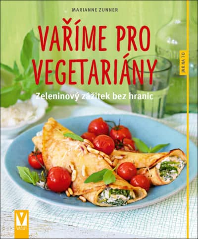 Vaříme pro vegetariány – zeleninový zážitek bez hranic