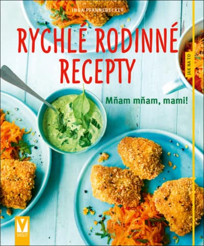 Rychlé rodinné recepty – mňam mňam, mami!