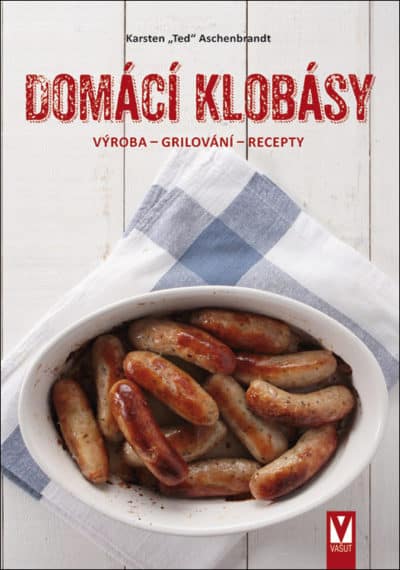 Domácí klobásy – výroba, grilování, recepty