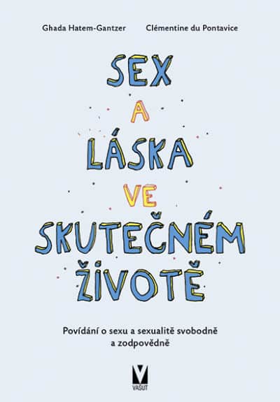 Sex a láska ve skutečném životě – povídání o sexu a sexualitě svobodně a zodpovědně